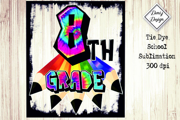 8thgrade Tie Dye School Sublimation Graphics for Creative Publishing