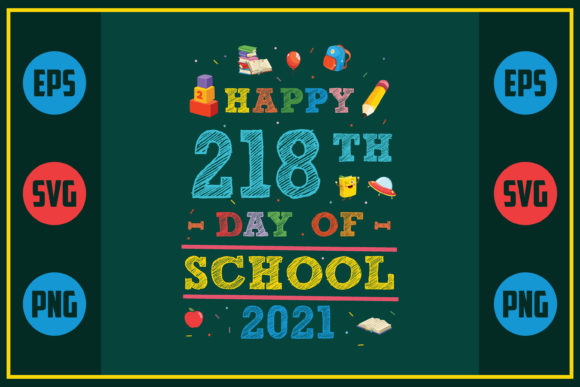 Happy 218th Day of School 2021 – A Versatile Graphic Design Asset for Crafts and Content