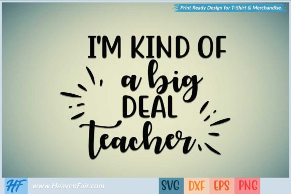 I'm Kind of a Big Deal Teacher – A Graphics Asset for Crafts and Branding
