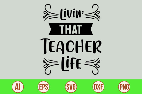 Livin That Teacher Life-01: A Versatile Graphic for Crafts and Digital Sellers