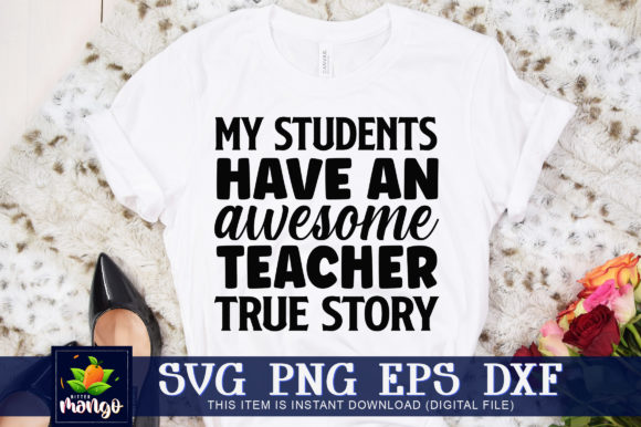 My Students Have an Awesome Teacher True: A Versatile Graphic for Crafts & SVG Projects