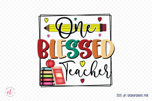 One Blessed Teacher PNG – A Versatile Graphic Design Asset for Crafts