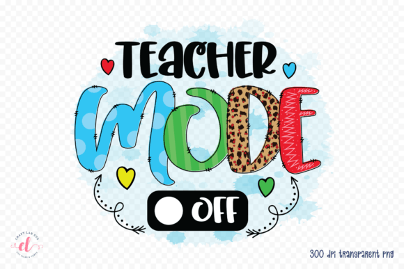 Teacher Mode Off: A Bold Sublimation Design for Crafts and Creative Brands