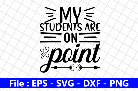 Teacher Quotes Design My Students Are On – A Versatile Graphics Asset for Crafts and Branding