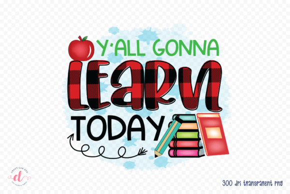 Y all Gonna Learn Today Teacher PNG: A Bold Graphic Design Asset for Crafts and Merch